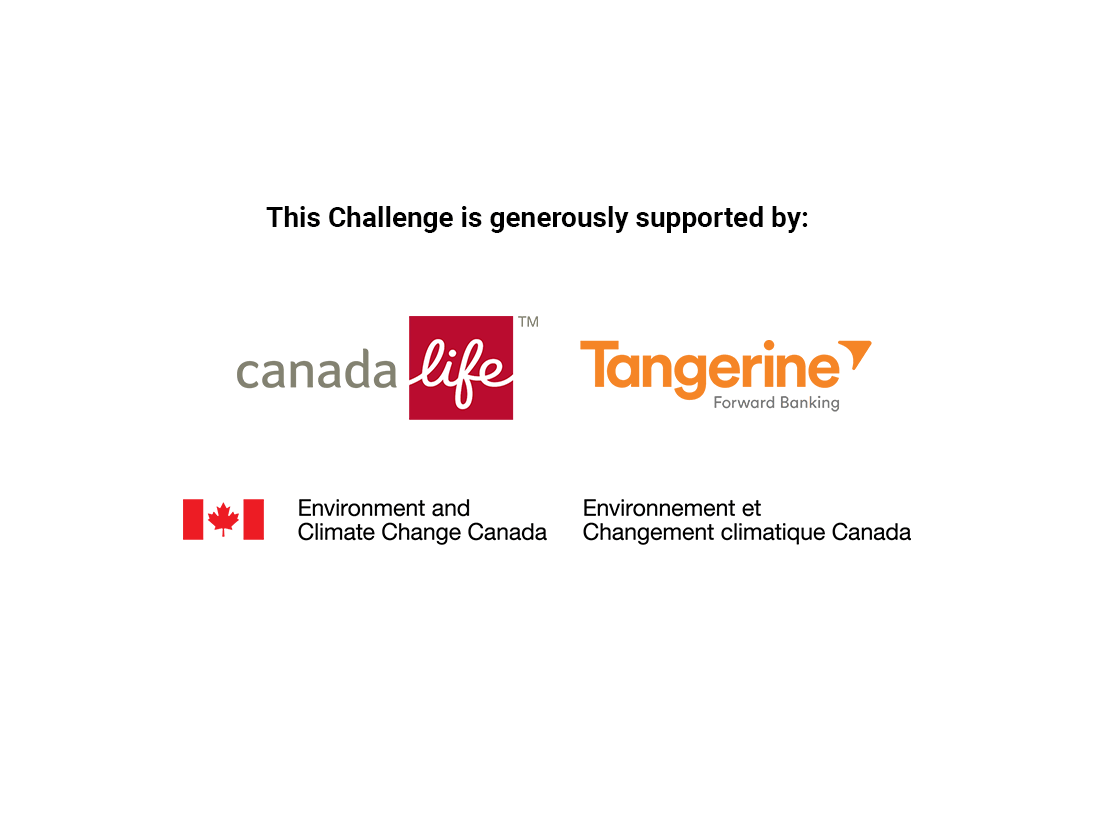This Challenge is generously supported by: Canada Life, Tangerine, Environment and Climate Change Canada